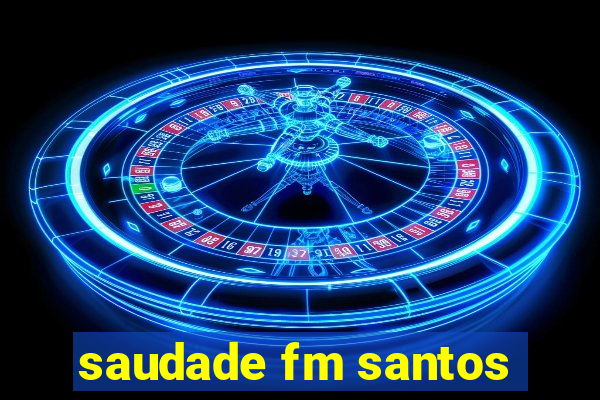 saudade fm santos